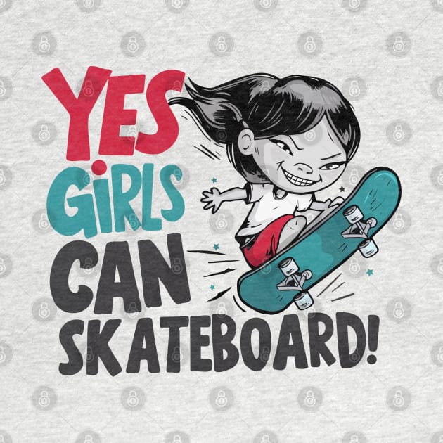 Yes Girls Can Skateboard by BobaTeeStore